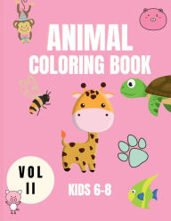 Title: Animal Coloring Book Kids 6-8 Vol II: Cute Animals Coloring Book for Children - Baby Animals Coloring Book - Activity Book - Coloring Book for Kids 6-8 Years, Author: Lena Smith