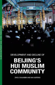 Title: Development and Decline of Beijing's Hui Muslim Community, Author: Zhou Chuanbin