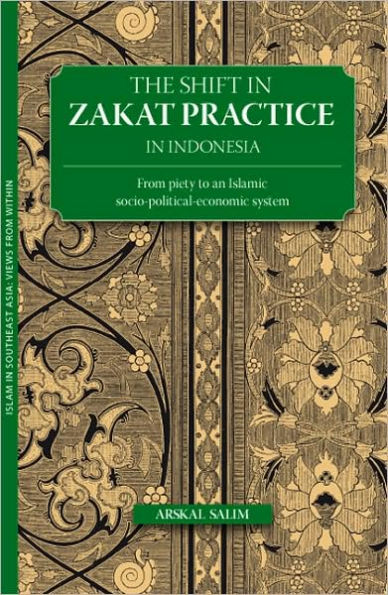 The Shift in Zakat Practice in Indonesia: From Piety to an Islamic Socio-Political-Economic System