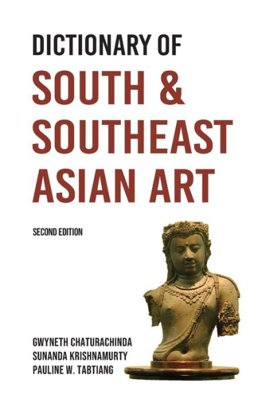 Dictionary of South and Southeast Asian Art / Edition 2