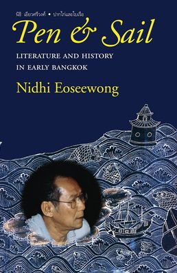 Pen and Sail: Literature and History in Early Bangkok