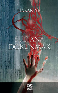 Title: Sultana Dokunmak, Author: Hakan Yel