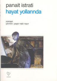 Title: Hayat Yollar, Author: Panait Istrati