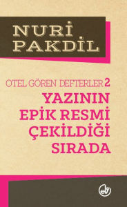 Title: Otel Gören Defterler 2: YazÇekildi, Author: Nuri Pakdil