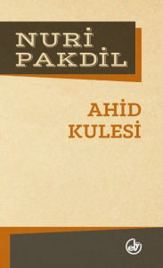Title: Ahid Kulesi, Author: Nuri Pakdil