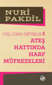 Title: Otel Gören Defterler 5: Ateüfrezeleri, Author: Nuri Pakdil