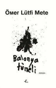 Title: Balonya Tüneli, Author: Ömer Lütfi Mete