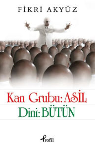 Title: Kan Grubu: Asil Dini: Bütün, Author: Fikri Akyüz