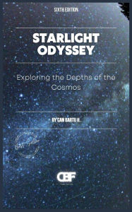 Title: Starlight Odyssey: Exploring the Depths of the Cosmos, Author: Can Bartu H.