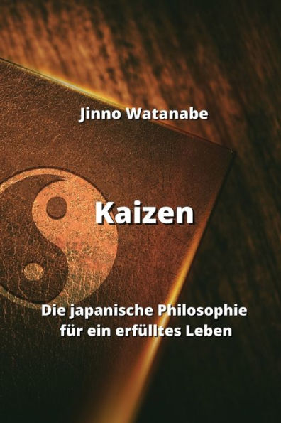 Kaizen: Die japanische Philosophie für ein erfülltes Leben