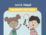 Title: Levi and Abigail Magnify the King, Author: CongressWBN