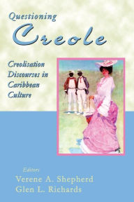 Title: Questioning Creole: Creolisation Discourses in Caribbean Culture, Author: Shepherd