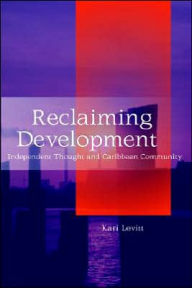 Title: Reclaiming Development, Author: Kari Levitt