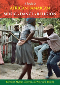 Title: A Reader in African-Jamaican Music Dance and Religion, Author: Markus Coester
