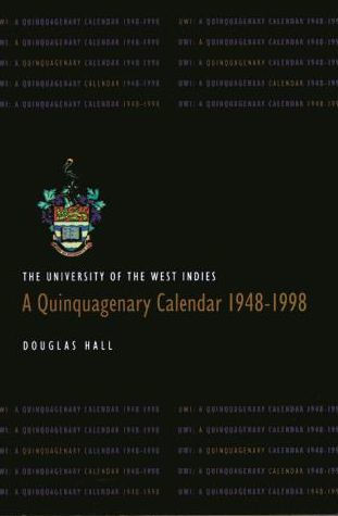 The University of the West Indies: A Quinquagenary Calendar 1948-1998