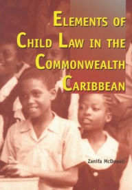 Title: Elements of Child Law in the Commonwealth Caribbean, Author: Zanifa McDowell