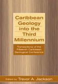 Title: Caribbean Geology into the Third Millennium: Transactions of the Fifteenth Caribbean Geological Conference, Author: Trevor A. Jackson