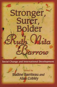 Title: Stronger, Surer, Bolder: Ruth Nita Barrow - Social Chance and International Development, Author: V. Eudine Barriteau