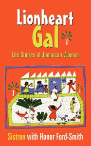 Title: Lionheart Gal: Life Stories of Jamaican Women, Author: Sistren