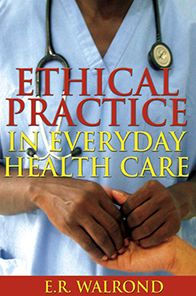 Ethical Practice in Everyday Health Care