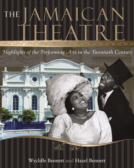 The Jamaican Theatre: Highlights of the Performing Arts in the Twentieth Century