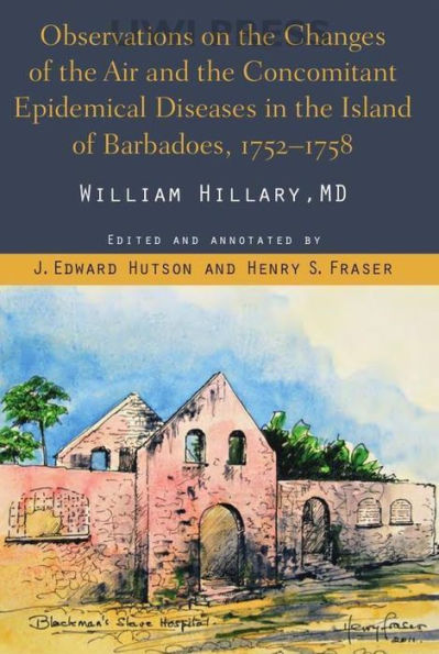 Observations on the Changes of Air and Concomitant Epidemical Diseases Island Barbadoes, 1752-1758