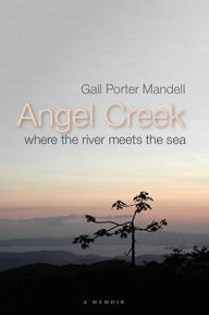 Title: Angel Creek: Where the River Meets the Sea, Author: Gail Porter Mandell