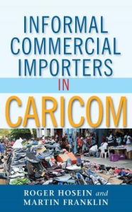 Title: Informal Commercial Importers in CARICOM, Author: Roger Hosein