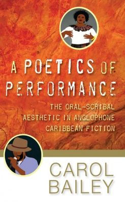 A Poetics of Performance: The Oral-Scribal Aesthetic in Anglophone Caribbean Fiction