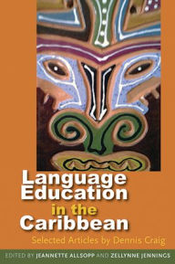 Title: Language Education in the Caribbean: Selected Articles by Dennis Craig, Author: Jeannette Allsopp