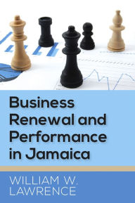 Title: Business Renewal and Performance in Jamaica, Author: William W. Lawrence