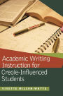 Academic Writing Instruction for Creole-Influenced Students