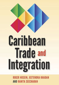 Title: Caribbean Trade and Integration, Author: Roger Hosein