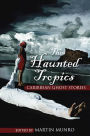 The Haunted Tropics: Caribbean Ghost Stories