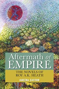 Aftermath of Empire: The Novels Roy A.K. Heath