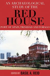 An Archaeological Study of the Red House, Port Spain, Trinidad and Tobago