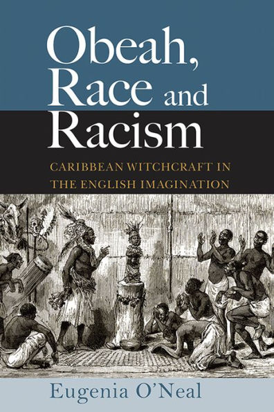 Obeah, Race and Racism: Caribbean Witchcraft the English Imagination