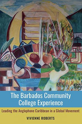 the Barbados Community College Experience: Leading Anglophone Caribbean a Global Movement