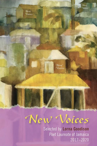 New Voices: Selected by Lorna Goodison, Poet Laureate of Jamaica, 2017-2020