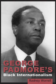Title: George Padmore's Black Internationalism, Author: Rodney Worrell