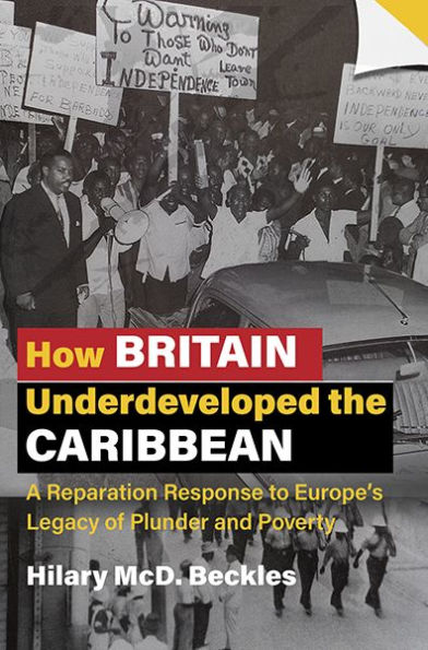 How Britain Underdeveloped the Caribbean: A Reparation Response to Europe's Legacy of Plunder and Poverty