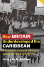 How Britain Underdeveloped the Caribbean: A Reparation Response to Europe's Legacy of Plunder and Poverty