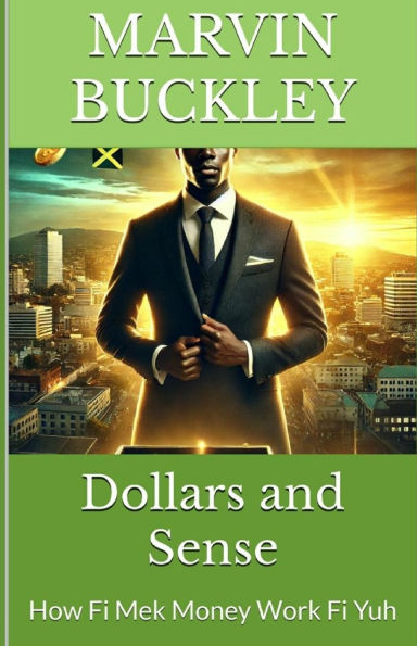 Dollars and Sense: How Fi Mek Money Work Yuh