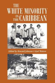 Title: The White Minority in the Caribbean, Author: Howard Johnson