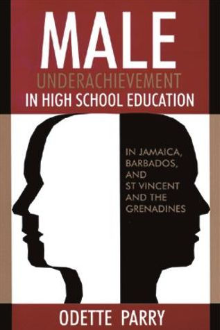 Male Underachievement in High School Education: Jamaica, Barbados, and St.Vincent and the Grenadines