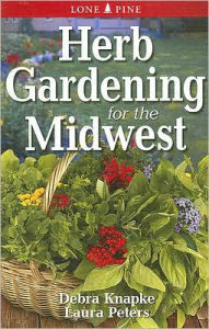 Title: Herb Gardening for the Midwest, Author: Debra Knapke