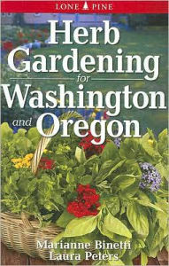 Title: Herb Gardening for Washington and Oregon, Author: Marianne Binetti