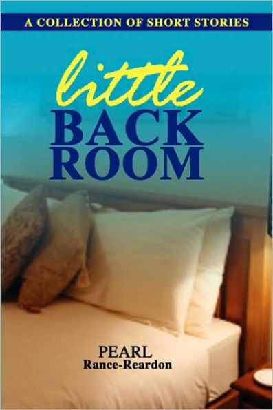 Little Back Room: A Collection of Short Stories
