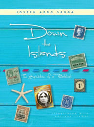 Title: Down the Islands: The Expedition of a Philatelist, Author: Joseph Abdo Sabga
