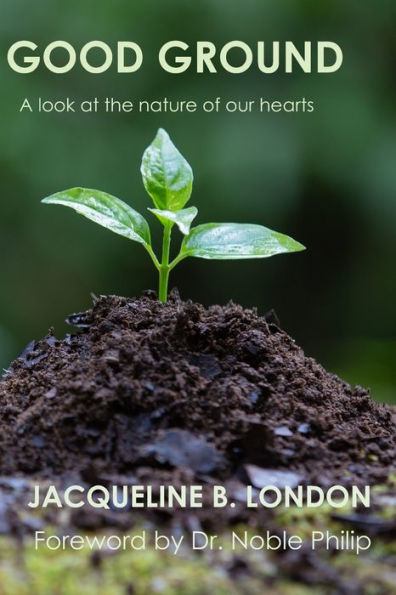 Good Ground: A Look at the Nature of our Hearts